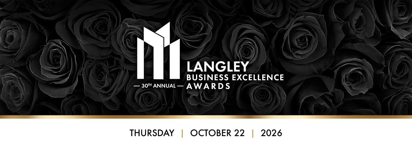 Langley Business Excellence Awards, 30th annual, Thursday October 22, 2026
